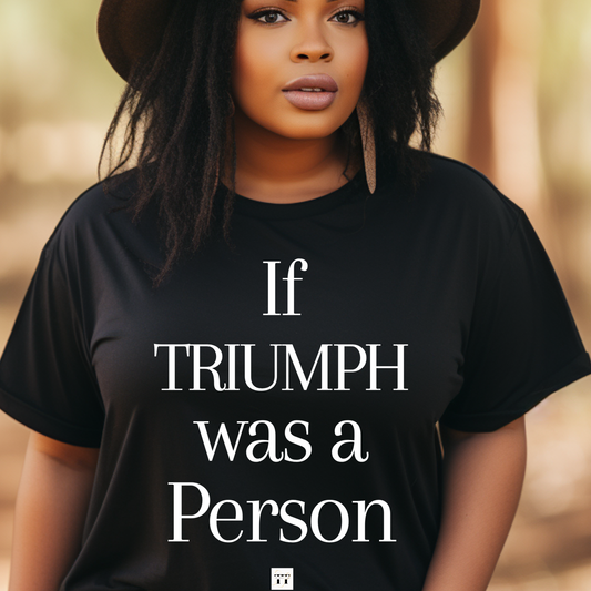Black 'If Triumph was a Person Tee' from Triumph Tees, a premium faith apparel brand. Showcasing a distinctive Christian clothing design, this faith-inspired shirt merges style and spirituality.